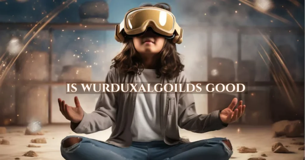Unveiling the Truth: Is Wurduxalgoilds Good?